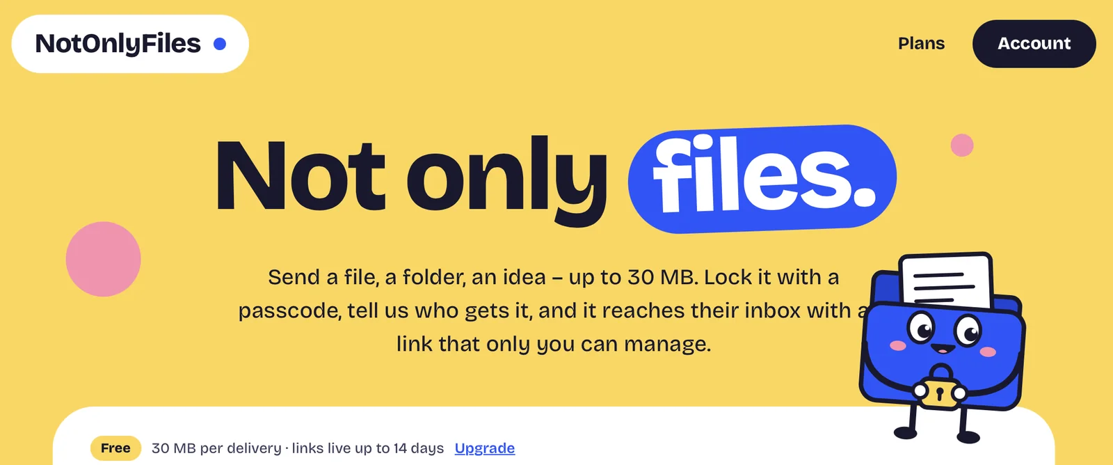 Home di NotOnlyFiles: sfondo giallo, il titolo «Not only files.» con «files.» su un pulsante blu, il testo che invita a inviare file fino a 30 MB bloccati da un passcode, la mascotte blu a forma di cartellina con lucchetto e la barra «Free, 30 MB per delivery, links live up to 14 days»